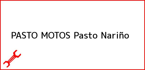 Teléfono, Dirección y otros datos de contacto para PASTO MOTOS, Pasto, Nariño, Colombia