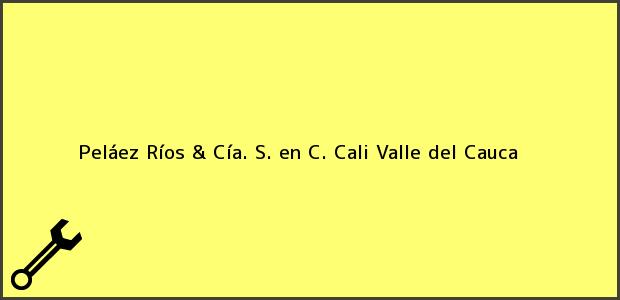 Teléfono, Dirección y otros datos de contacto para Peláez Ríos & Cía. S. en C., Cali, Valle del Cauca, Colombia