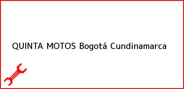 Teléfono, Dirección y otros datos de contacto para QUINTA MOTOS, Bogotá, Cundinamarca, Colombia