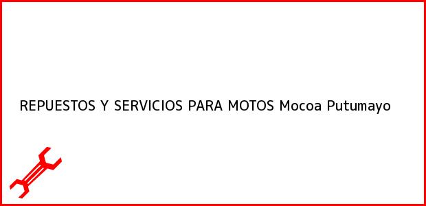 Teléfono, Dirección y otros datos de contacto para REPUESTOS Y SERVICIOS PARA MOTOS, Mocoa, Putumayo, Colombia