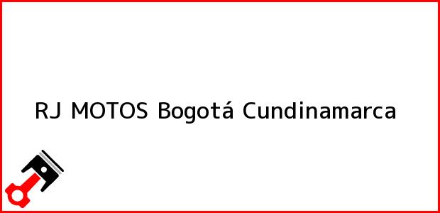Teléfono, Dirección y otros datos de contacto para RJ MOTOS, Bogotá, Cundinamarca, Colombia