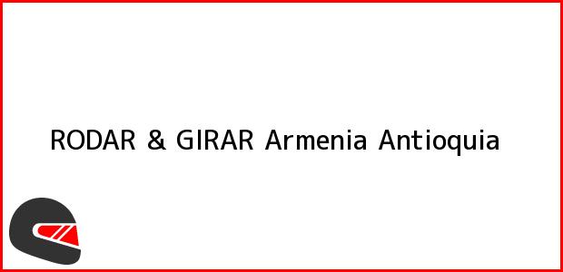 Teléfono, Dirección y otros datos de contacto para RODAR & GIRAR, Armenia, Antioquia, Colombia