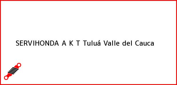 Teléfono, Dirección y otros datos de contacto para SERVIHONDA A K T, Tuluá, Valle del Cauca, Colombia