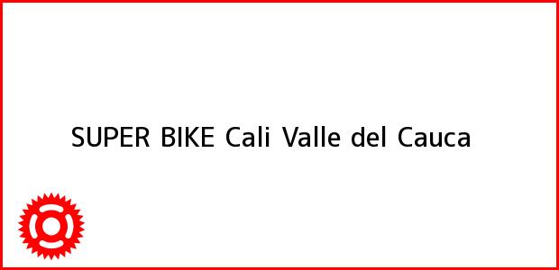 Teléfono, Dirección y otros datos de contacto para SUPER BIKE, Cali, Valle del Cauca, Colombia