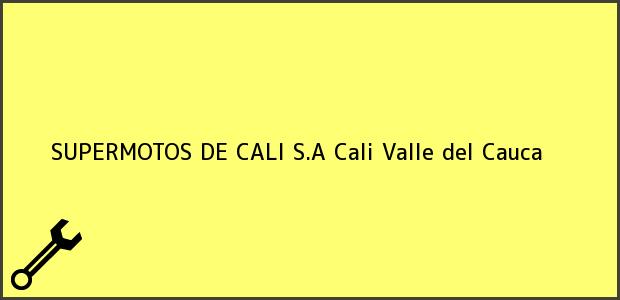 Teléfono, Dirección y otros datos de contacto para SUPERMOTOS DE CALI S.A, Cali, Valle del Cauca, Colombia