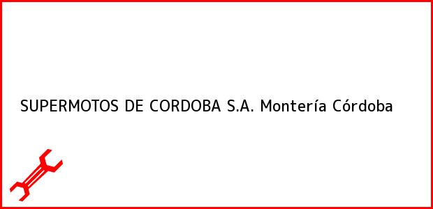Teléfono, Dirección y otros datos de contacto para SUPERMOTOS DE CORDOBA S.A., Montería, Córdoba, Colombia