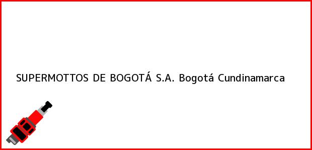 Teléfono, Dirección y otros datos de contacto para SUPERMOTTOS DE BOGOTÁ S.A., Bogotá, Cundinamarca, Colombia