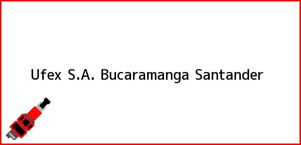 Teléfono, Dirección y otros datos de contacto para Ufex S.A., Bucaramanga, Santander, Colombia