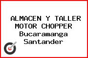 ALMACEN Y TALLER MOTOR CHOPPER Bucaramanga Santander