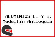 ALUMINIOS L. Y S. Medellín Antioquia