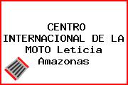 CENTRO INTERNACIONAL DE LA MOTO Leticia Amazonas