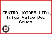 CENTRO MOTORS LTDA. Tuluá Valle Del Cauca