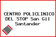 CENTRO POLICLINICO DEL STOP San Gil Santander