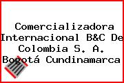 Comercializadora Internacional B&C De Colombia S. A. Bogotá Cundinamarca