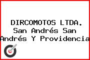 DIRCOMOTOS LTDA. San Andrés San Andrés Y Providencia