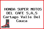 HONDA SUPER MOTOS DEL CAFE S.A.S Cartago Valle Del Cauca