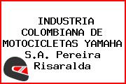 INDUSTRIA COLOMBIANA DE MOTOCICLETAS YAMAHA S.A. Pereira Risaralda