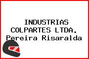 INDUSTRIAS COLPARTES LTDA. Pereira Risaralda