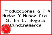 Producciones & T V Muñoz Y Muñoz Cía. S. En C. Bogotá Cundinamarca