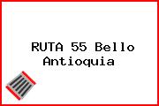RUTA 55 Bello Antioquia
