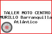 TALLER MOTO CENTRO MURILLO Barranquilla Atlántico