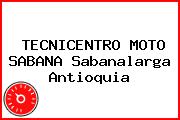 TECNICENTRO MOTO SABANA Sabanalarga Antioquia